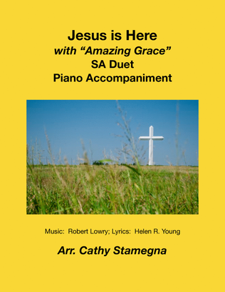 Book cover for Jesus is Here (with “Amazing Grace”) (SA Duet, Piano Accompaniment)