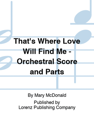 Book cover for That's Where Love Will Find Me - Orchestral Score and Parts