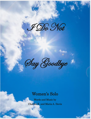 I Do Not Say Goodbye - Women's Solo
