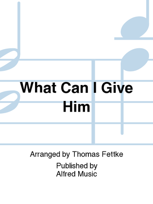 Book cover for What Can I Give Him