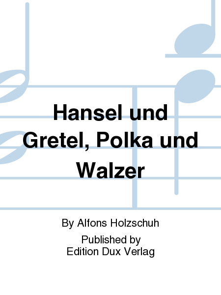 Hansel und Gretel, Polka und Walzer by Alfons Holzschuh Diatonic Accordion - Sheet Music