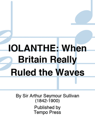 IOLANTHE: When Britain Really Ruled the Waves