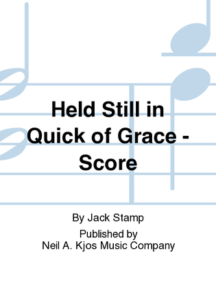 Held Still in Quick of Grace - Score