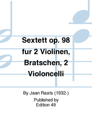 Sextett op. 98 fur 2 Violinen, Bratschen, 2 Violoncelli