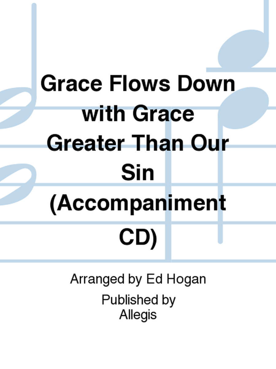 Grace Flows Down with Grace Greater Than Our Sin (Accompaniment CD) image number null