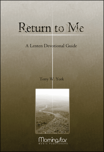 Return to Me: A Choral Service based on the Stations of the Cross (Lenten Devotional Guide)