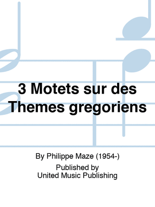 3 Motets sur des Thèmes grégoriens