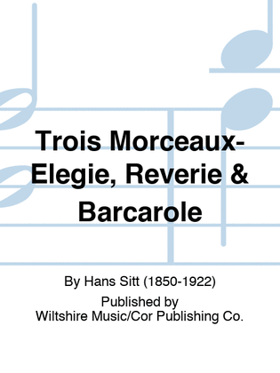 Trois Morceaux- Elegie, Reverie & Barcarole