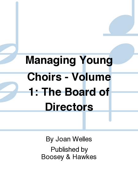 Managing Young Choirs - Volume 1: The Board of Directors