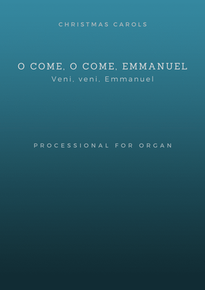 O come, O come, Emmanuel (Processional for Organ)
