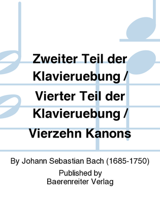 Book cover for Zweiter Teil der Klavieruebung / Vierter Teil der Klavieruebung / Vierzehn Kanons