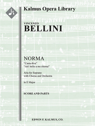 Norma: Act I, Scene 1, Aria (soprano, chorus): Casta Diva; Ah! bello a me ritorna (E) (excerpt)