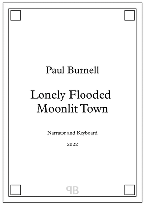 Lonely Flooded Moonlit Town, for narrator and keyboard