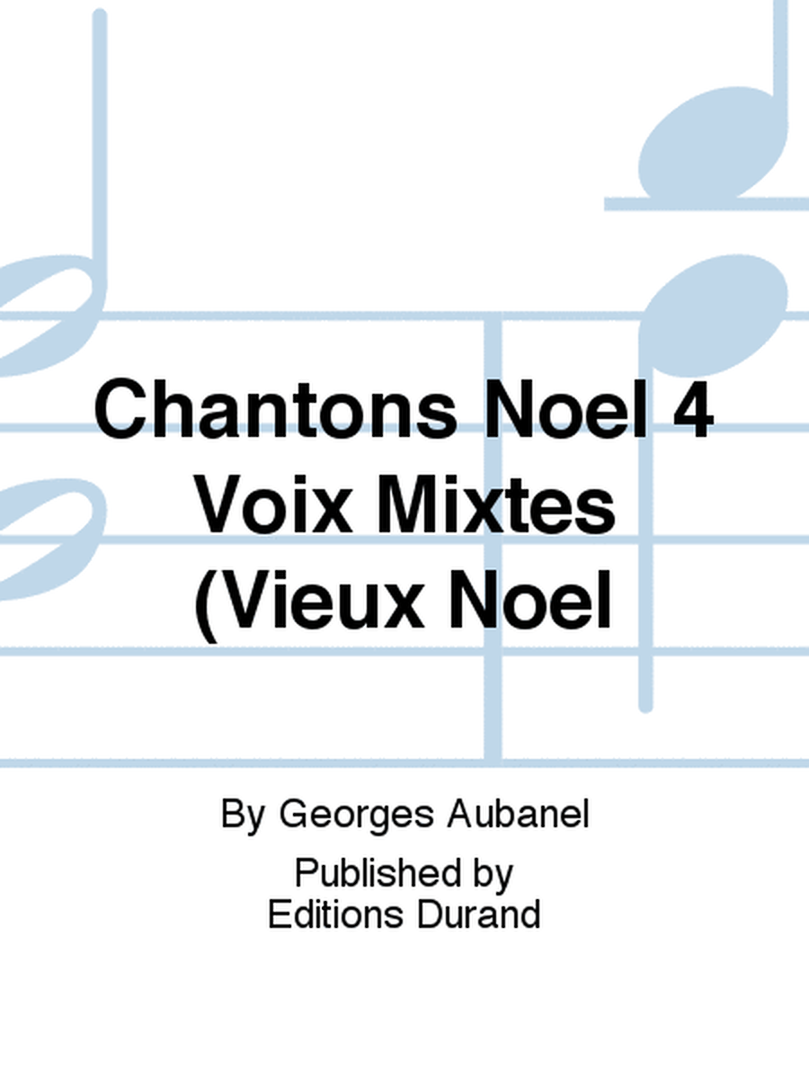Chantons Noel 4 Voix Mixtes (Vieux Noel
