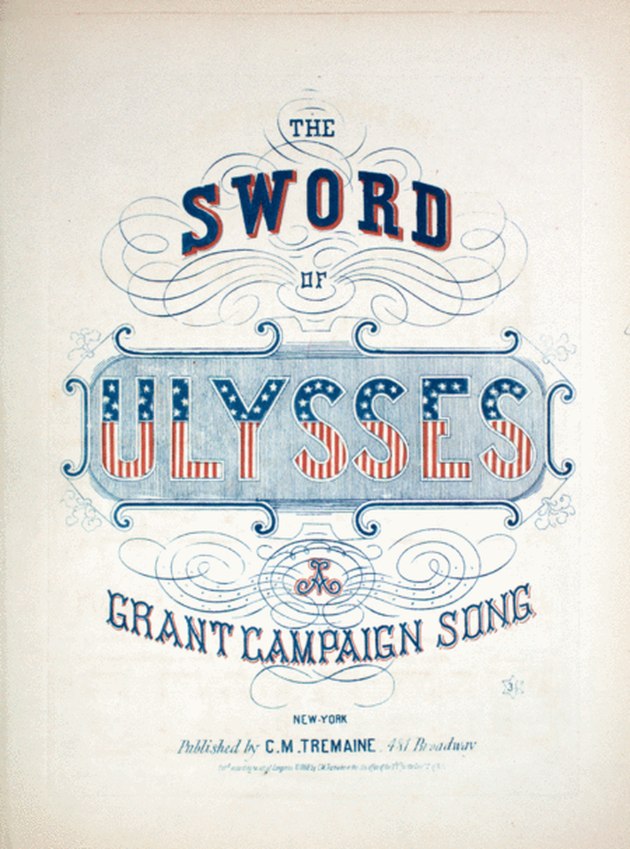 The Sword of Ulysses. Air Sabre De Mon Pere. "La Grande Duchesse." A Grant Campaign Song