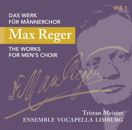 Max Reger:Works for Men's Choir, Vol. 1
