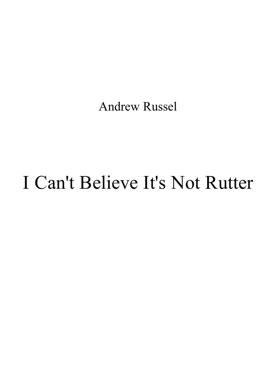 I Can't Believe It's Not Rutter 4-Part scores gallery preview page 1