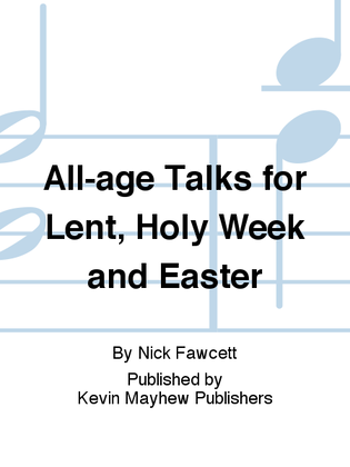 All-age Talks for Lent, Holy Week and Easter