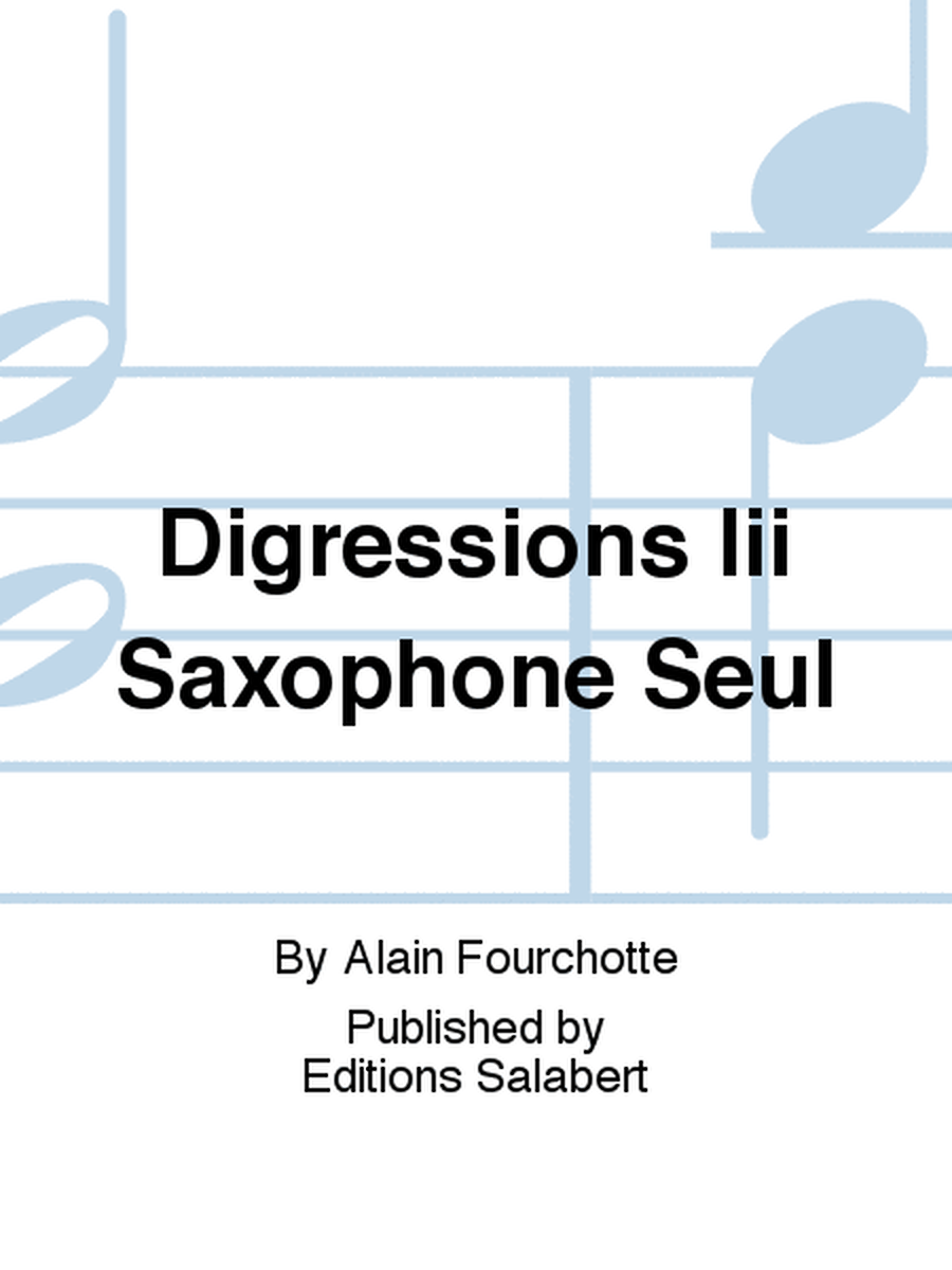 Digressions Iii Saxophone Seul