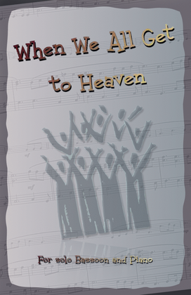 When We All Get to Heaven, Gospel Hymn for Bassoon and Piano