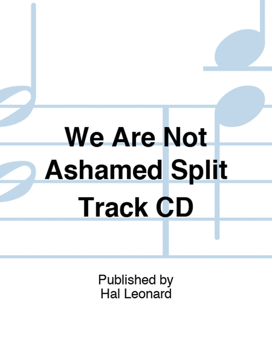 We Are Not Ashamed Split Track CD