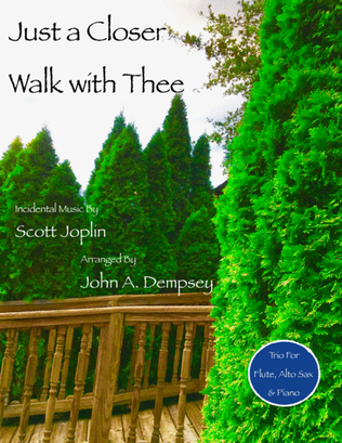 Just a Closer Walk with Thee (Trio for Flute, Alto Sax and Piano)