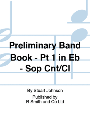 Preliminary Band Book - Pt 1 in Eb - Sop Cnt/Cl