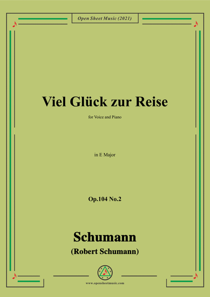 Schumann-Viel Gluck zur Reise,Op.104 No.2,in E Major,for Voice and Piano