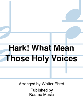 Hark! What Mean Those Holy Voices