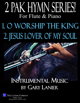 Book cover for 2 PAK HYMN SERIES, O WORSHIP THE KING & JESUS LOVER OF MY SOUL, Flute & Piano (Score & Parts)