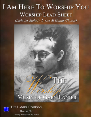 I AM HERE TO WORSHIP YOU, Worship Lead Sheet (Includes melody, lyrics, and guitar chords)