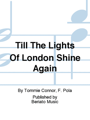 Till The Lights Of London Shine Again