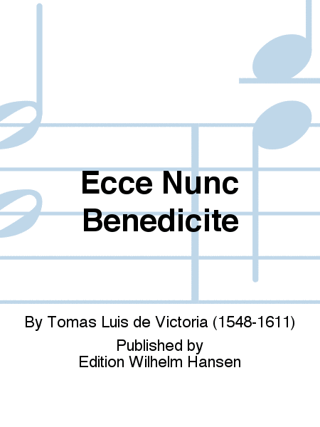 Ecce Nunc Benedicite