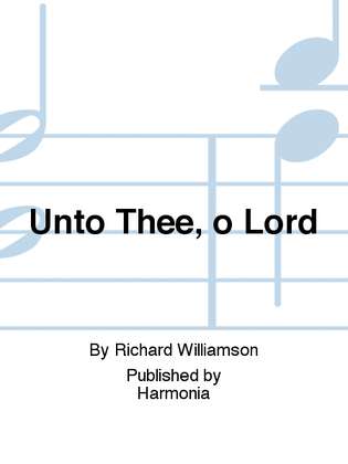Unto Thee, o Lord