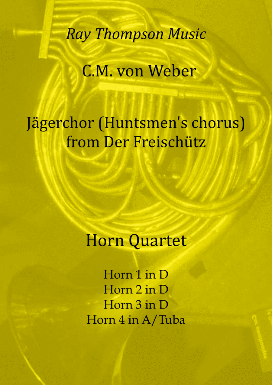 Weber: Jägerchor (Huntsmen's chorus) from Der Freischütz - horn quartet (optional tuba) Choir scores gallery preview page 1