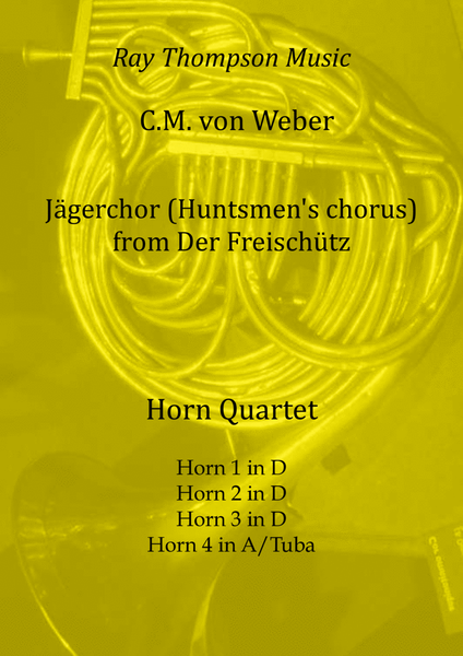Weber: Jägerchor (Huntsmen's chorus) from Der Freischütz - horn quartet (optional tuba) image number null