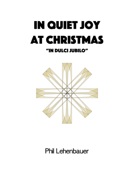 In Quiet Joy at Christmas (In Dulci Jubilo) organ work by Phil Lehenbauer Organ Solo - Digital Sheet Music