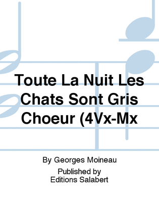 Toute La Nuit Les Chats Sont Gris Choeur (4Vx-Mx