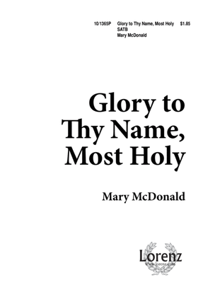 Glory to Thy Name Most Holy