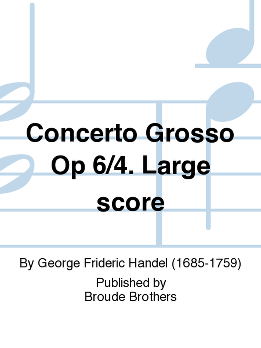 Concerto Grosso Op 6/4. Large score