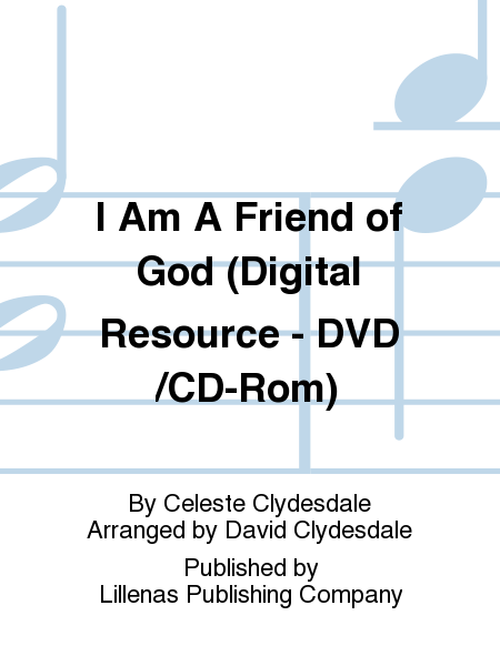 I Am A Friend of God (Digital Resource - DVD/CD-Rom)