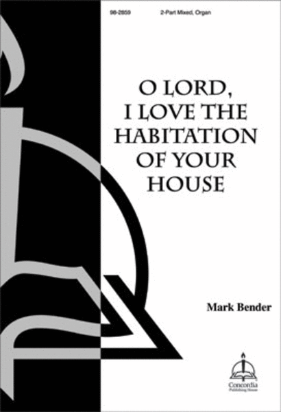 O Lord, I Love the Habitation of Your House