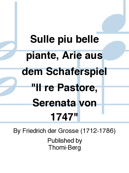 Sulle piu belle piante, Arie aus dem Schoferspiel Il re Pastore, Serenata von 1747