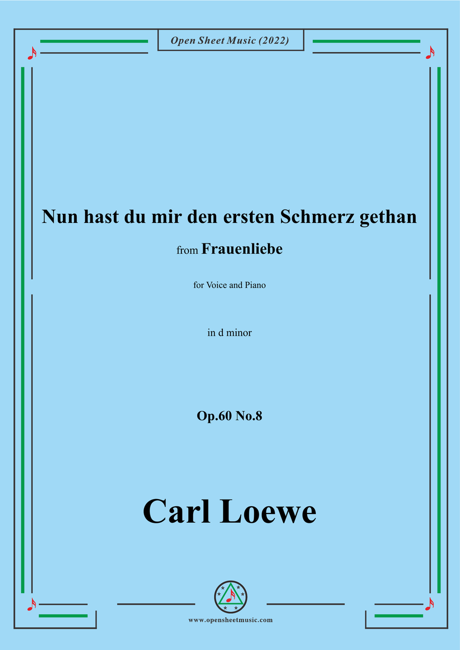 Loewe-Nun hast du mir den ersten Schmerz gethan,in d minor,Op.60 No.8,for Voice and Piano