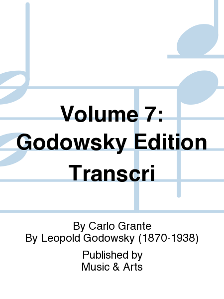 Volume 7: Godowsky Edition Transcri