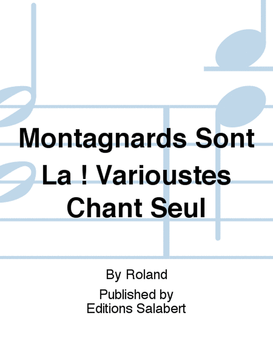 Montagnards Sont La ! Varioustes Chant Seul