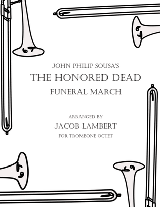 The Honored Dead Funeral March for Trombone Octet