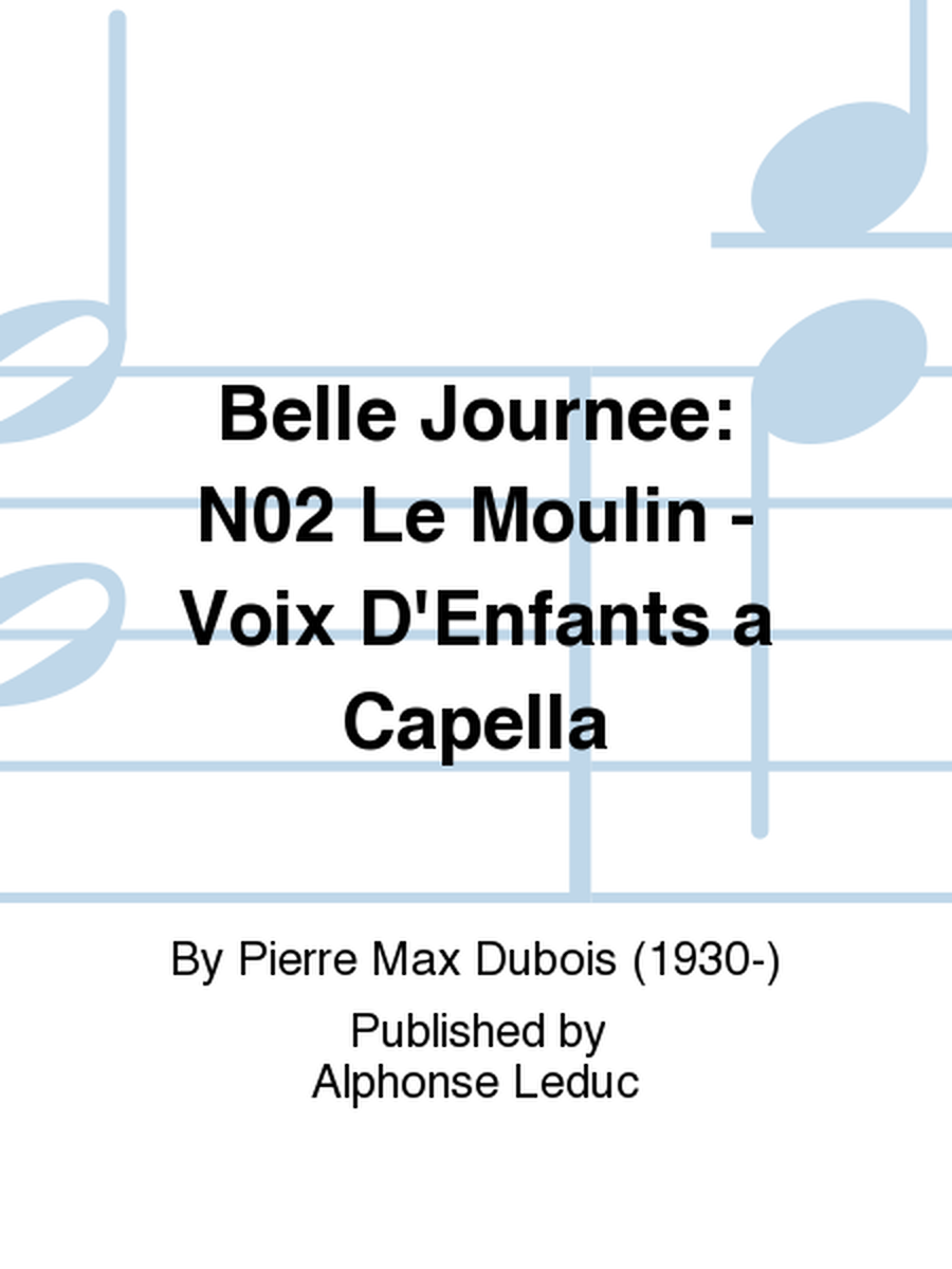 Belle Journee: No.2 Le Moulin - Voix D'Enfants a Capella