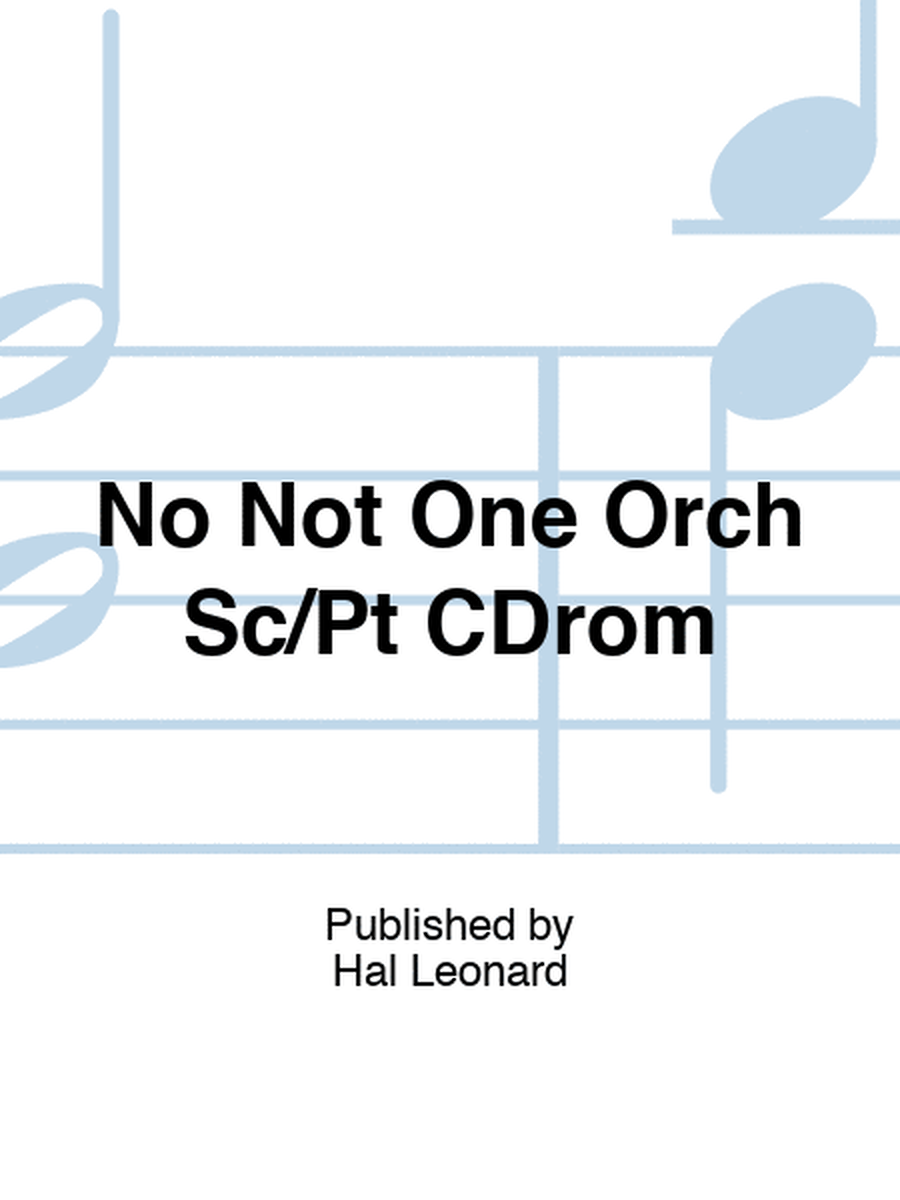 No Not One Orch Sc/Pt CDrom