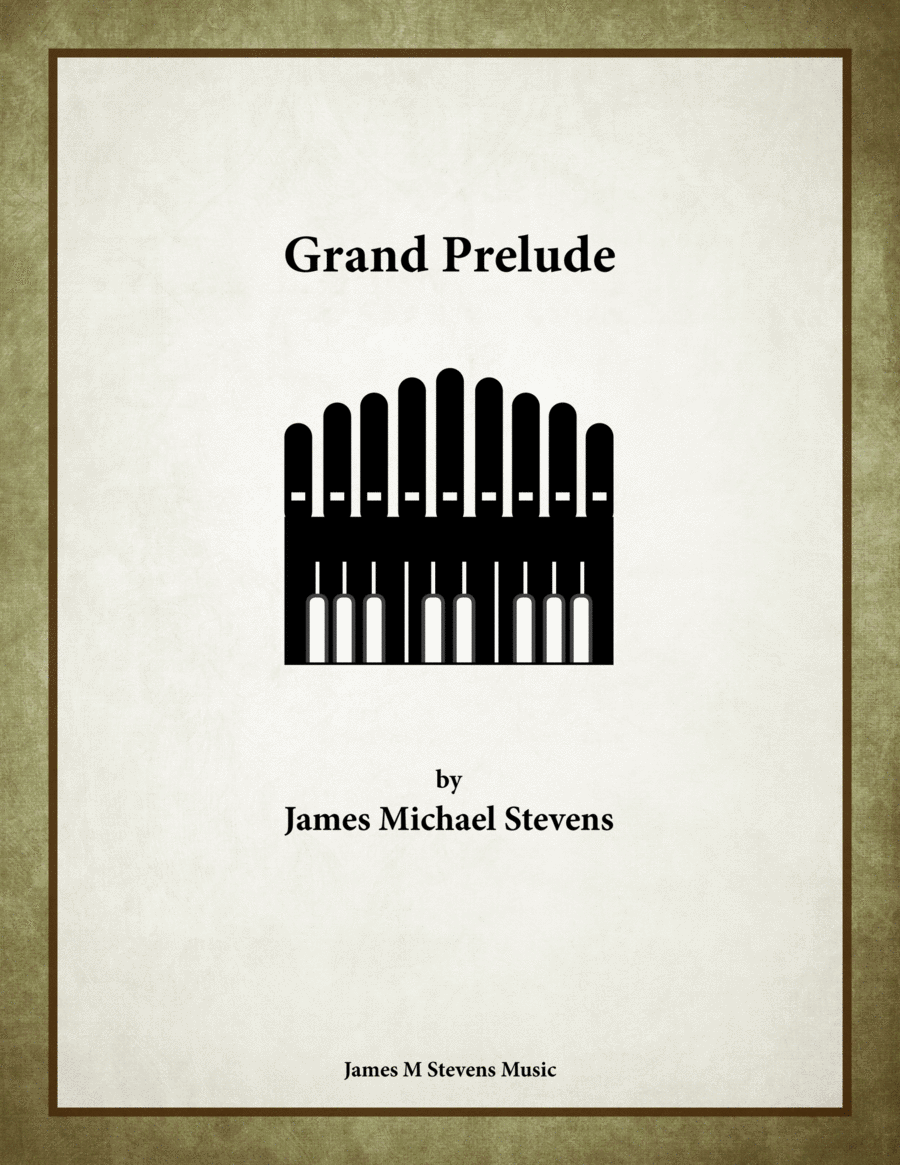 Grand Prelude for Organ by James Michael Stevens Organ Solo - Digital Sheet Music
